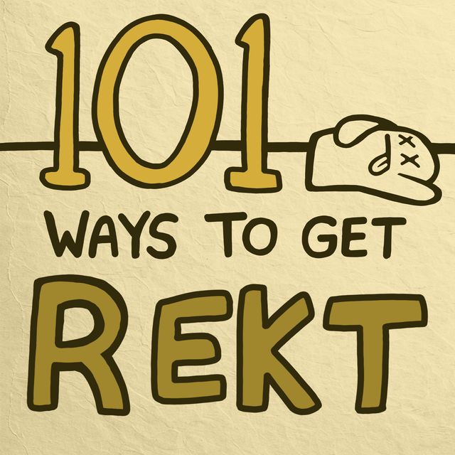 101 ways to get REKT (unrevealed)