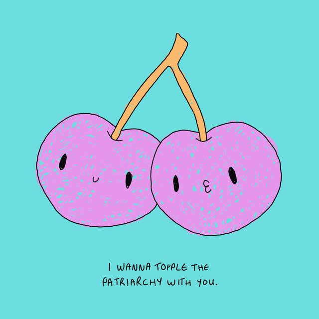 i wanna topple the patriarchy with you.