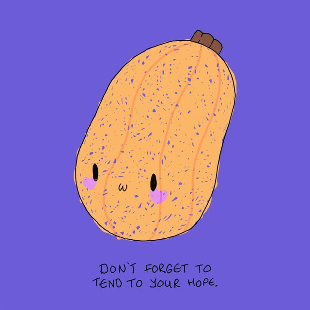 don’t forget to tend to you hope.