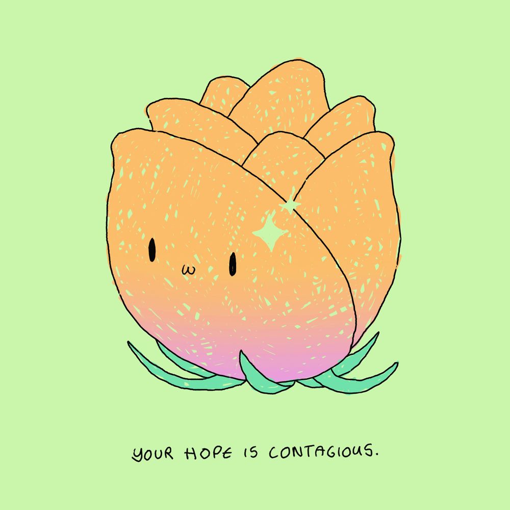 your hope is contagious.