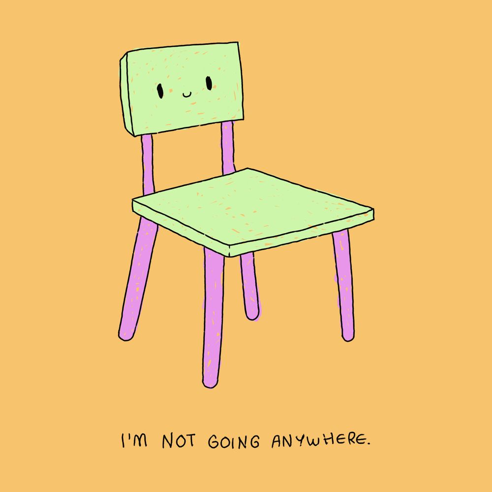 i’m not going anywhere.