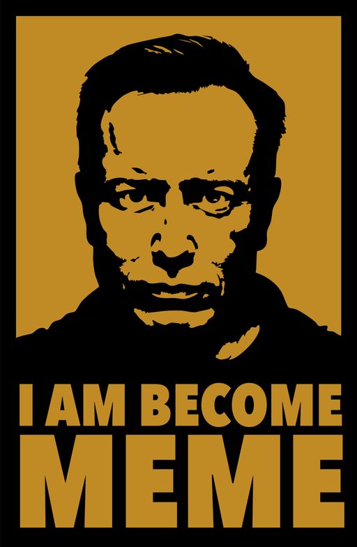 I AM BECOME MEME